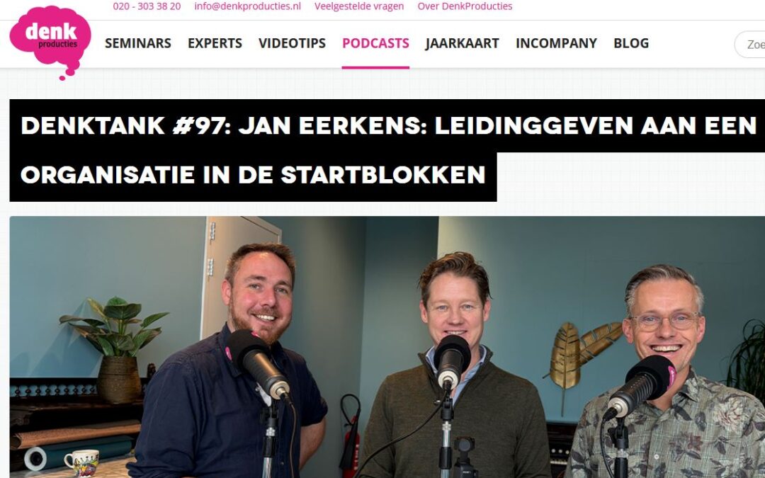 Podcast DenkTank met Jan Eerkens: leidinggeven aan een organisatie in de startblokken